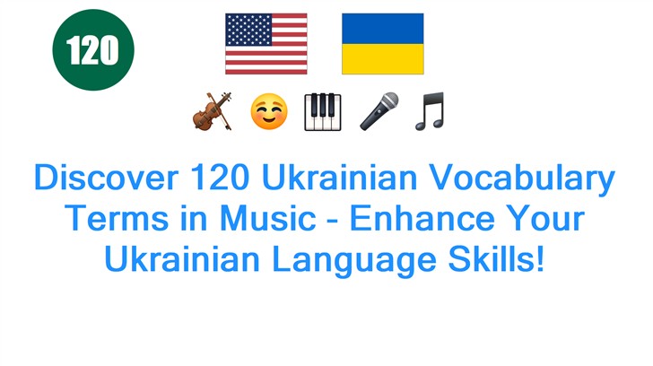 Discover 120 Ukrainian Vocabulary Terms in Music - Enhance Your Ukrainian Language Skills!